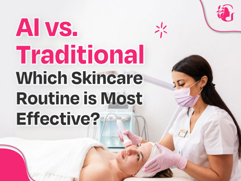You are currently viewing AI vs Traditional: What Skincare Routine Works Best for Your Skin?