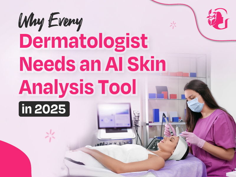 You are currently viewing Why Every Dermatologist Needs an AI Skin Analysis Tool in 2025